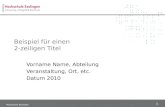 1 Hochschule Esslingen Beispiel für einen 2-zeiligen Titel Vorname Name, Abteilung Veranstaltung, Ort, etc. Datum 2010.
