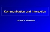 Kommunikation und Interaktion Johann F. Schneider.