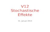 V12 Stochastische Effekte 31. Januar 2013. Softwarewerkzeuge WS 12/13 – V12 2 Übersicht Stochastische Effekte => was sind das? => warum wichtig? => wie.
