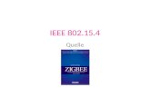 IEEE 802.15.4 Quelle. Die IEEE Das Institute of Electrical and Electronics Engineers (IEEE, meist als i triple e gesprochen) ist ein weltweiter Berufsverband.