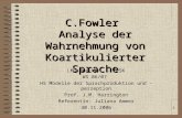 1 C.Fowler Analyse der Wahrnehmung von Koartikulierter Sprache LMU-München - IPSK WS 06/07 HS Modelle der Sprachproduktion und –perzeption Prof. J.M.