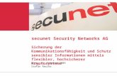 Secunet Security Networks AG Sicherung der Kommunikationsfähigkeit und Schutz sensibler Informationen mittels flexibler, hochsicherer Kryptosysteme Bonn,