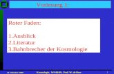 24. Oktober 2008 Kosmologie, WS 08/09, Prof. W. de Boer 1 Vorlesung 1: Roter Faden: 1.Ausblick 2.Literatur 3.Bahnbrecher der Kosmologie.