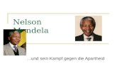 Nelson Mandela …und sein Kampf gegen die Apartheid.