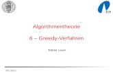 WS 06/07 Tobias Lauer Algorithmentheorie 6 – Greedy-Verfahren.