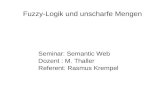 Fuzzy-Logik und unscharfe Mengen Seminar: Semantic Web Dozent : M. Thaller Referent: Rasmus Krempel.