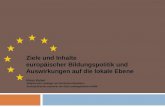 Ziele und Inhalte europäischer Bildungspolitik und Auswirkungen auf die lokale Ebene Klaus Kaiser -Mitglied des Landtags von Nordrhein-Westfalen- -Schulpolitischer.
