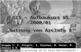 Digitalisieren und editieren Gruppe 1: K. Altgott, S. Dierkes, M. Heinz, M. Kneisz & B. Sprenger GIS – Aufbaukurs WS 2000/01 Nutzung von ArcInfo 8 GIS.