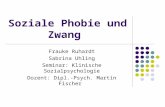 Soziale Phobie und Zwang Frauke Ruhardt Sabrina Uhling Seminar: Klinische Sozialpsychologie Dozent: Dipl.-Psych. Martin Fischer.