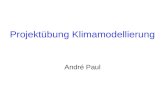 Projektübung Klimamodellierung André Paul. Vorbesprechung Projektübung Klimamodellierung (05-3034) – A. Paul.