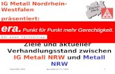 Sprockhövel 27.11.20021 Ziele und aktueller Verhandlungsstand zwischen IG Metall NRW und Metall NRW IG Metall Nordrhein-Westfalen präsentiert: Stand März.