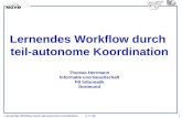 Lernendes Workflow durch teil-autonome Koordination3.11.99 1 Lernendes Workflow durch teil-autonome Koordination Thomas Herrmann Informatik und Gesellschaft.
