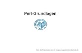 Perl-Grundlagen Teile der Präsentation von A. Grupp, grupp@elektronikschule.de.