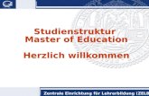 Zentrale Einrichtung für Lehrerbildung (ZELB) Studienstruktur Master of Education Herzlich willkommen.