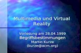 Multimedia und Virtual Reality Vorlesung am 28.04.1999 Martin Kurze (kurze@acm.org) Begriffsbestimmungen.