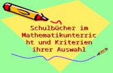 Schulbücher im Mathematikunterricht und Kriterien ihrer Auswahl Schulbücher im Mathematikunterricht und Kriterien ihrer Auswahl.