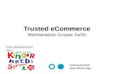Eine Kooperation von: Fachhochschule Bonn-Rhein-Sieg Trusted eCommerce Marktanalyse Gruppe 2a/2b.
