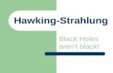 Hawking-Strahlung Black Holes arent black!. Newton Gravitationsgesetz: Jeder Körper im Universum übt auf jeden anderen Körper eine Kraft entlang der Verbindungslinie.