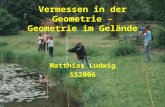 Vermessen in der Geometrie - Geometrie im Gelände Matthias Ludwig SS2006.
