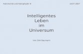 Astronomie und Astrophysik III18.07.2007 Intelligentes Leben im Universum Von Dirk Baumann.