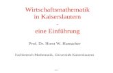 Seite 1 Wirtschaftsmathematik in Kaiserslautern - eine Einführung Prof. Dr. Horst W. Hamacher Fachbereich Mathematik, Universität Kaiserslautern.