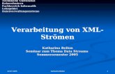 22.07.2005 1Katharina Bellon Technische Universität Kaiserslautern Fachbereich Informatik Lehrgebiet Datenverwaltungssysteme Verarbeitung von XML-Strömen.