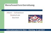 Berufswahlvorbereitung Albert – Schweitzer Realschule Bocholt Informationsabend für Eltern – Dienstag, 11. Juli 2013.