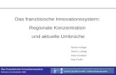 1 Das Französische Innovationssystem Hannover, 01. Dezember 2006 Das französische Innovationssystem: Regionale Konzentration und aktuelle Umbrüche Simon.