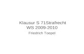 Klausur S 71Strafrecht WS 2009-2010 Friedrich Toepel.