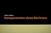Katrin Müller. Sachanalyse John von Neumann Komponenten eines Rechners – Die von Neumann-Architektur Zentraleinheit CPU Der Speicher Das Bussystem Die.
