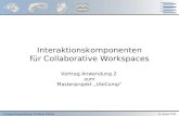 Vortrag Ringvorlesung: Christian Fischer Interaktionskomponenten für Collaborative Workspaces Vortrag Anwendung 2 zum Masterprojekt UbiComp 11. Januar.