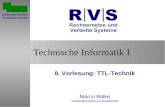 Technische Informatik I 8. Vorlesung: TTL-Technik Marco Balke mbalke@techfak.uni-bielefeld.de Sommersemester 2001 Universität Bielefeld Technische Fakultät.