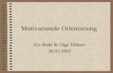 Motivationale Orientierung Iris Bode & Olga Tabbert 28.05.2002.