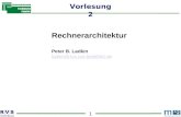 1 Vorlesung 2 Rechnerarchitektur Peter B. Ladkin ladkin@rvs.uni-bielefeld.de.