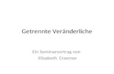 Getrennte Veränderliche Ein Seminarvortrag von Elisabeth Craemer.
