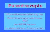 Patentrezepte Informationsveranstaltung des Patentinformationszentrums (PIZ) der RWTH Aachen zu Gewerblichen Schutzrechten.
