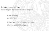 Hauptseminar Grundlagen der theoretischen Physik Einführung 13.05.2011 Priv-Doz. Dr. Walter Winter Universität Würzburg TexPoint fonts used in EMF: AAAAA.