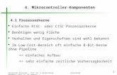Universität Karlsruhe - Prof. Dr. U. Brinkschulte Universität Augsburg - Prof. Dr. Th. Ungerer 1 4. Mikrocontroller-Komponenten 4.1 Prozessorkerne Einfache.