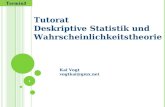 Tutorat Deskriptive Statistik und Wahrscheinlichkeitstheorie 1 Kai Vogt vogtkai@gmx.net Termin3.