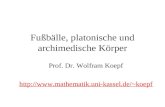 Fußbälle, platonische und archimedische Körper Prof. Dr. Wolfram Koepf koepf.