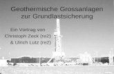 Geothermische Grossanlagen zur Grundlastsicherung Ein Vortrag von Christoph Zeck (re2) & Ulrich Lutz (re2)