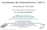 Dr.-Ing. René Marklein - GET I - WS 06/07 - V 16.01.2007 1 Grundlagen der Elektrotechnik I (GET I) Vorlesung am 16.01.2007 Di. 13:00-14:30 Uhr; R. 1603.