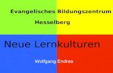 Evangelisches Bildungszentrum Hesselberg Neue Lernkulturen Wolfgang Endres.