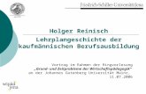 Holger Reinisch Lehrplangeschichte der kaufmännischen Berufsausbildung Vortrag im Rahmen der Ringvorlesung Grund- und Zeitprobleme der Wirtschaftspädagogik.