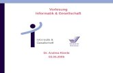 Vorlesung Informatik & Gesellschaft Dr. Andrea Kienle 02.05.2005.