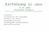 Einführung in Java 15.01.2003 Alexander Dreßler modifiziert Peter Brichzin 04.02.03 und Matthias Spohrer 09.02.03 Literatur Installation der Programme.