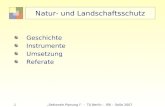 1Sektorale Planung I - TU Berlin - ISR - SoSe 2007 Natur- und Landschaftsschutz Geschichte Instrumente Umsetzung Referate.