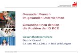 Cornelia Leunig, IG BCE 1 Gesunder Mensch im gesunden Unternehmen Gesundheit neu denken – die Position der IG BCE Gesundheitskonferenz Bezirk Kassel 02.