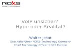 VoIP unsicher? Hype oder Realität? Walter Jekat Geschäftsführer NOXS Technology Germany Chief Technology Officer NOXS Europe.