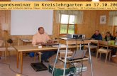 Jugendseminar im Kreislehrgarten am 17.10.2009 Winterthemen und Schlecht-Wetter-Ideen; Kursleiter: Thomas Janscheck, 19 Teilnehmer(innen) aus 9 Vereinen.